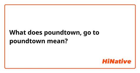 poundtown meaning|Poundtown